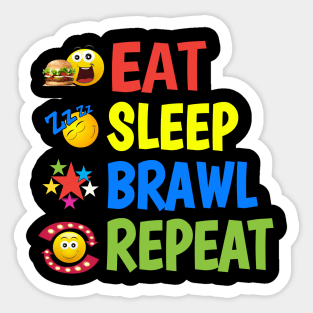 Eat. Sleep. Brawl. Repeat. Sticker